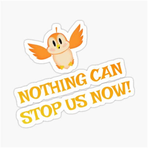 "Nothing can stop us now!" Sticker for Sale by nvrland-novelty | Redbubble