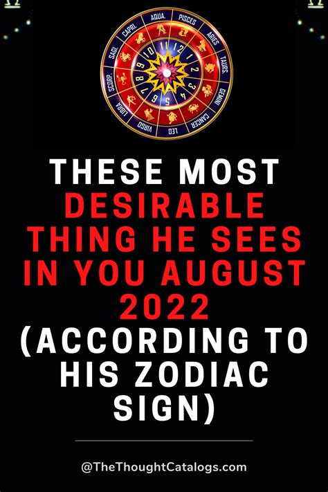 These Most Desirable Thing He Sees In You August 2022 (According To HIS Zodiac Sign) | The ...