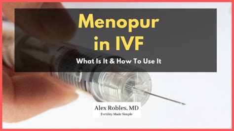 Menopur in IVF: What Is It & How To Use It For Fertility - Alex Robles, MD