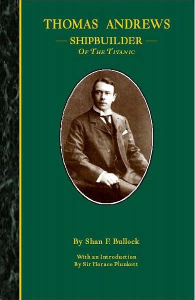 Thomas Andrews Shipbuilder of the Titanic by Shan Bullock | NOOK Book ...