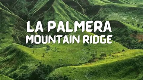 La Palmera Mountain Ridge of Columbio, Sultan Kudarat - Out of Town Blog