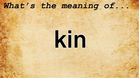 Kin Meaning | Definition of Kin - YouTube