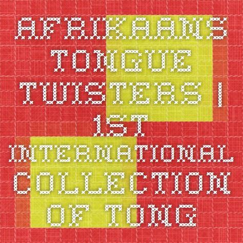 Afrikaans Tongue Twisters | 1st International Collection of Tongue Twisters | Tongue twisters ...