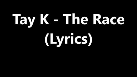 tay k the race lyrics - YouTube