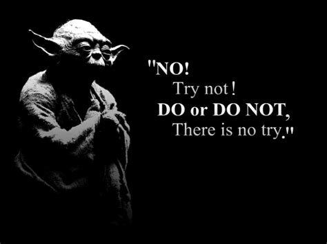 Yoda – Do or Do not, There is no Try | Anshu Christa Jacobson