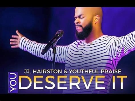 [Music, Lyrics + Video] JJ Hairston & Youthful Praise - You Deserve It - TodayGospel