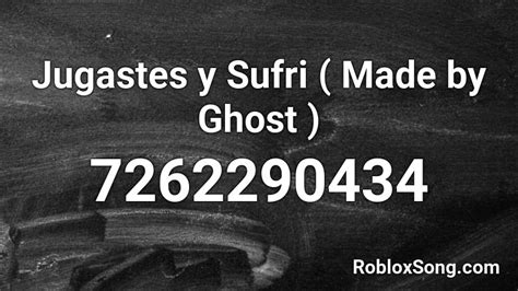 Jugastes y Sufri ( Made by Ghost ) Roblox ID - Roblox music codes