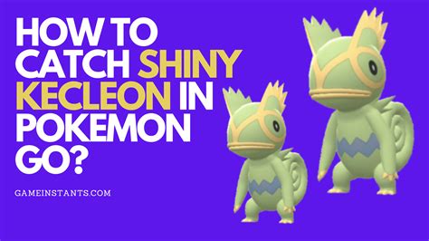 How To Catch Shiny Kecleon In Pokemon Go - Gameinstants