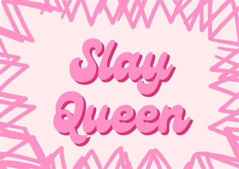 Slay Queen | Slay quotes, Pink quotes, Positive words