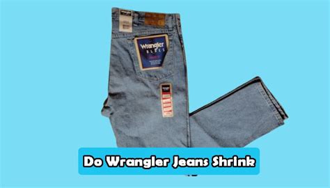 Do Wrangler Jeans Shrink? Everything About Wrangler Jeans