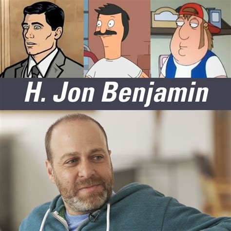 H. Jon Benjamin (the voice of "Archer", "Bob", and so many other cartoon characters) on the ...