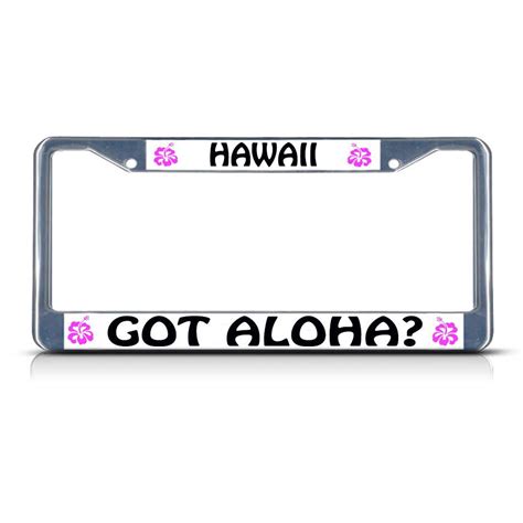 License Plate Frame Mall - HAWAII GOT ALOHA HIBISCUS Chrome Heavy Duty Metal License Plate Frame ...