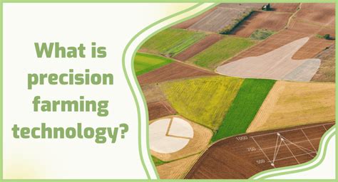 What is precision agriculture technology? Its Role and Advantages