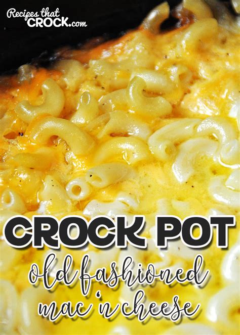 Old Fashioned Crock Pot Mac 'n Cheese - Recipes That Crock!