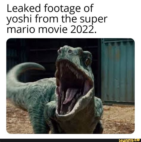 Leaked footage of yoshi from the super mario movie 2022. - iFunny