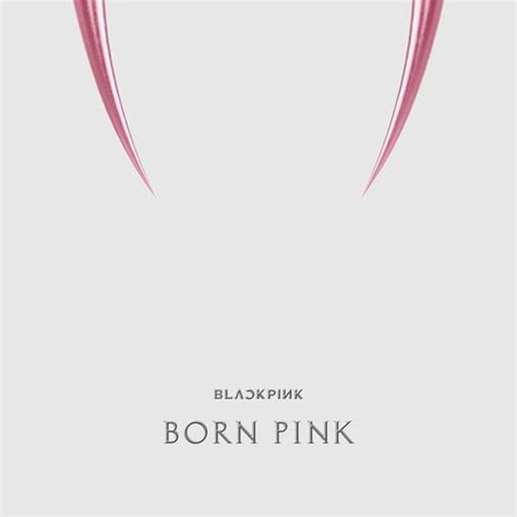 BLACKPINK - BORN PINK : chansons et paroles | Deezer