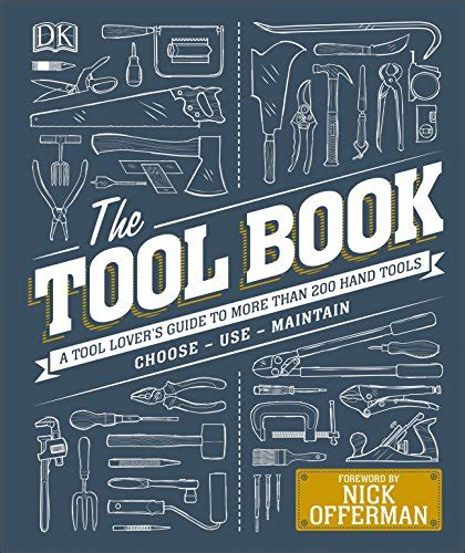 The Tool Book: A Tool Lover's Guide to Over 200 Hand Tools: Davy, Phil, Offerman, Nick ...