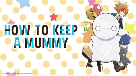 Watch How to Keep a Mummy - Crunchyroll