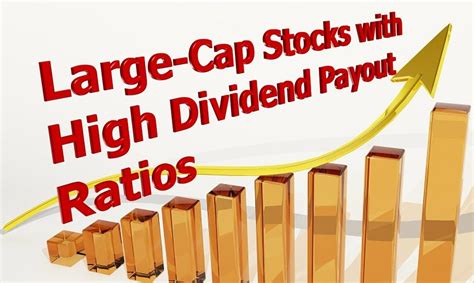 5 Large-Cap Stocks with High Dividend Payout Ratios - DividendInvestor.com