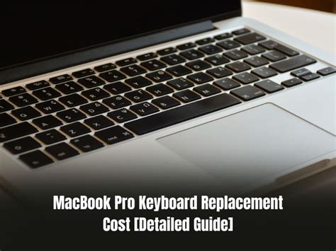 MacBook Pro Keyboard Replacement Cost: Detailed Guide