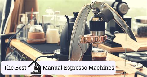 The 5 Best Manual Espresso Machines (Unbiased Guide)