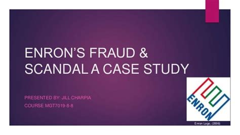 Ethical Case Study, Enron's Fraud and Scandal