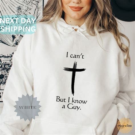 I Can't but I Know A Guy Shirt, Jesus Sweatshirt, Christian Sweatshirt ...