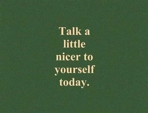 Talk A Little Nicer To Yourself Today. Pictures, Photos, and Images for ...