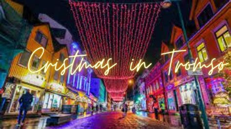 Christmas in Tromsø || Christmas and polar night of Tromso || Tromsø - YouTube