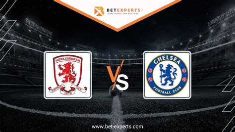 Middlesbrough vs Chelsea Prediction, Tips & Odds by Bet Experts