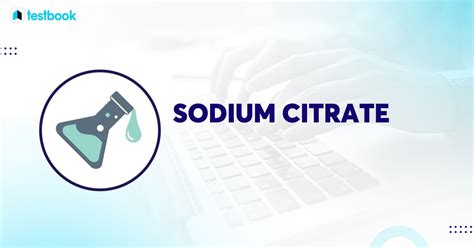 Sodium Citrate Formula: Structure, Preparation, Properties, Uses