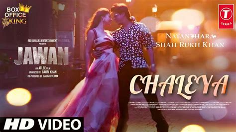 Chaleya Song Jawan | Shahrukh Khan, Nayanthara | Arijit Singh, Shilpa Rao, Jawan Second Song ...