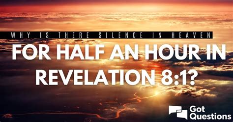 Why is there silence in heaven for half an hour in Revelation 8:1? | GotQuestions.org