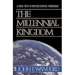 The Millennial Kingdom: A Basic Text in Premillennial Theology by John F. Walvoord | LibraryThing