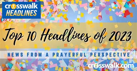 Top 10 Headlines of 2023 - Christian News Headlines