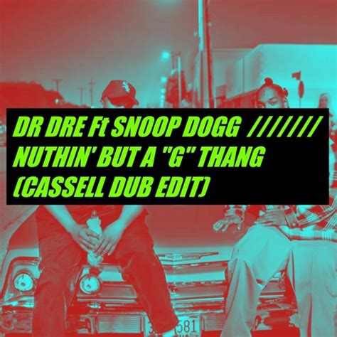 Stream FREE DOWNLOAD: DR DRE Ft SNOOP DOGG - NUTHIN' BUT A "G" THANG ...