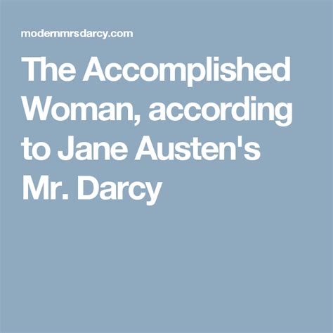 The Accomplished Woman, according to Jane Austen's Mr. Darcy Jane Austen Inspired, Darcy, Woman ...