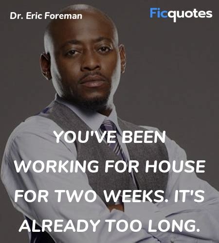 Dr. Eric Foreman Quotes - House M.D.