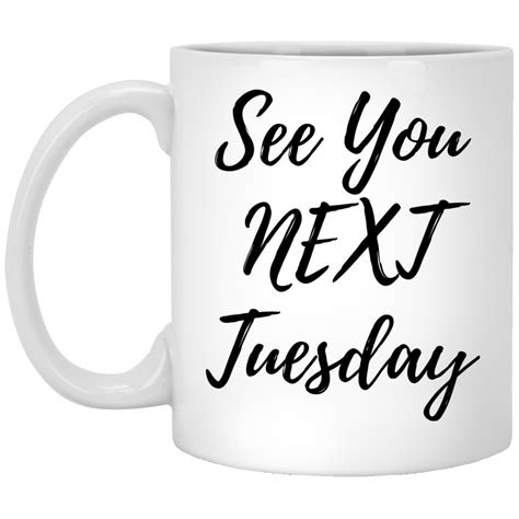 See you next Tuesday mug - iFrogTees