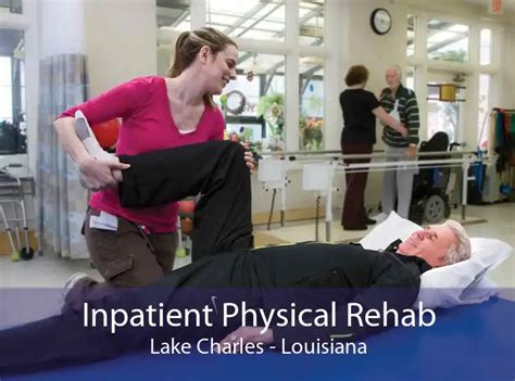 Inpatient Physical Rehab Lake Charles - Physical Rehabilitation Facility & Treatment Centers