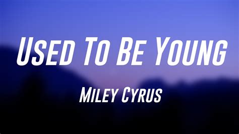 Used To Be Young - Miley Cyrus Lyric Version 💨 - YouTube