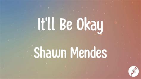 Shawn Mendes - It'll Be Okay (Lyrics) - YouTube