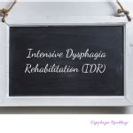 Intensive Dysphagia Rehabilitation (IDR) – Dysphagia Ramblings