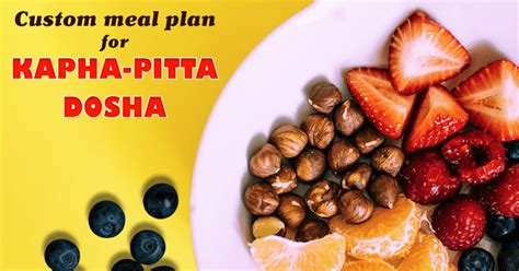 Kapha Pitta Meal Planning 101: How to Build a Custom Meal Plan for thi