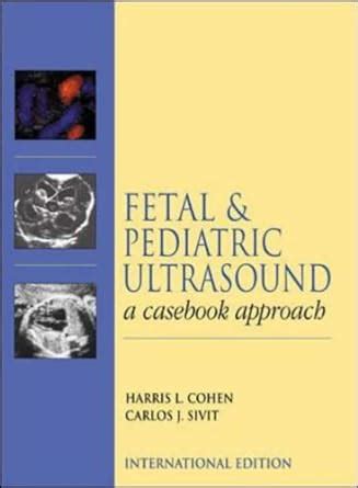 Buy Fetal and Pediatric Ultrasound: A Casebook Approach Book Online at Low Prices in India ...