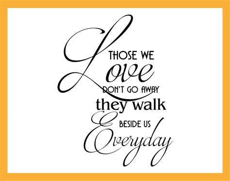 Go Away Quote : Quote Pictures Those We Love Don T Go Away They Walk Beside Us Everyday : I don ...