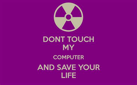 Don't Touch My Computer Wallpaper - WallpaperSafari