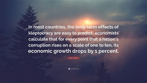 Evan Osnos Quote: “In most countries, the long-term effects of ...