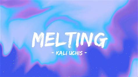 Melting - Kali uchis [Lyrics] - YouTube