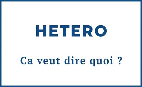 Hetero : Ca veut dire quoi ? Définition et signification